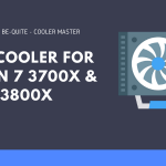 Best CPU Cooler For Ryzen 7 3700X And 3800X