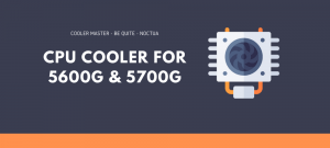 Best CPU Cooler for Ryzen 5600G and 5700G