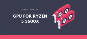 Best GPU for ryzen 5 5600x