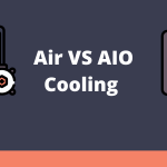 Air vs aio cooling for cpu option: 12 Air vs AIO Cooling For CPU
