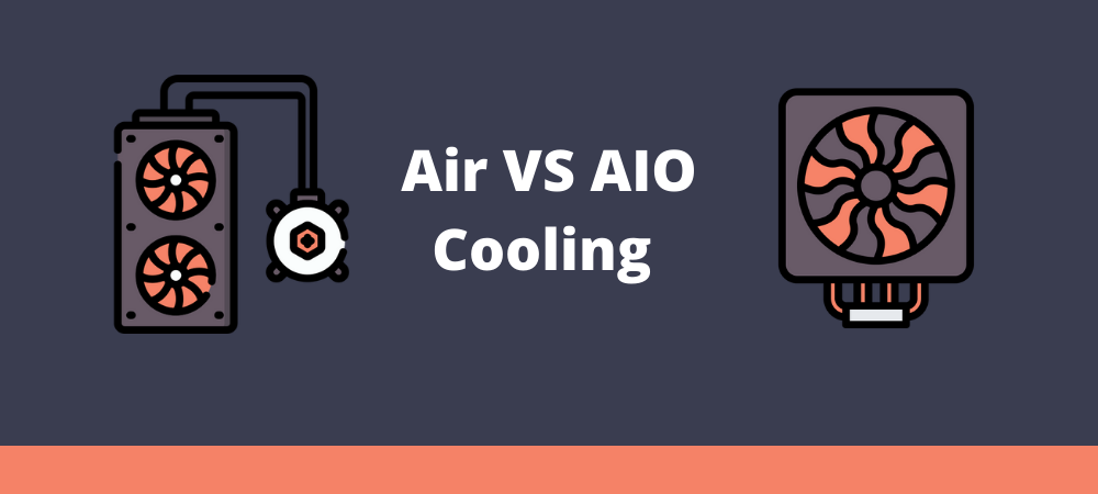 Air vs AIO Cooling For CPU