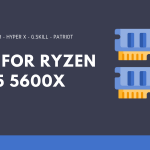 Best RAM For Ryzen 5 5600X