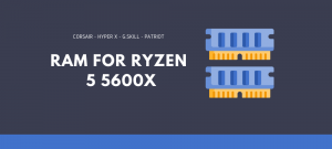 Best RAM For Ryzen 5 5600X