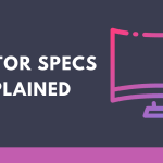 Monitor Specifications Explained